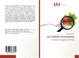 Les additifs alimentaires di Belqassim Kelaiaia edito da Editions universitaires europeennes EUE