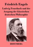 Ludwig Feuerbach und der Ausgang der klassischen deutschen Philosophie di Friedrich Engels edito da Hofenberg
