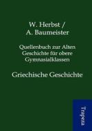 Quellenbuch Zur Alten Geschichte F R Obere Gymnasialklassen di W. Herbst, A. Baumeister edito da Trapeza