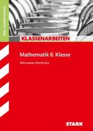 Klassenarbeiten Mathematik 8. Klasse. Realschule / Gesamtschule di Wolfgang Matschke edito da Stark Verlag GmbH