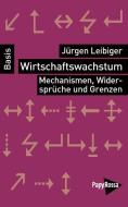 Wirtschaftswachstum di Jürgen Leibiger edito da Papyrossa Verlags GmbH +