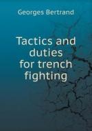 Tactics And Duties For Trench Fighting di Georges Bertrand edito da Book On Demand Ltd.