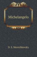 Michelangelo di D S Merezhkovsky edito da Book On Demand Ltd.