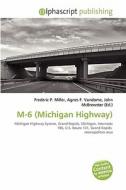 M-6 (michigan Highway) edito da Alphascript Publishing