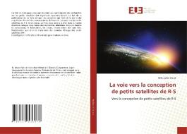 La voie vers la conception de petits satellites de R-S di Nobuyoshi Imura edito da Éditions universitaires européennes