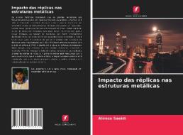 Impacto Das Replicas Nas Estruturas Metalicas di Saeidi Alireza Saeidi edito da KS OmniScriptum Publishing