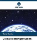 Globalisierungsstudien di Dena Bateh edito da Verlag Unser Wissen