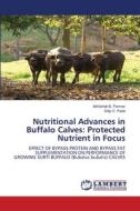 Nutritional Advances in Buffalo Calves: Protected Nutrient in Focus di Abhishek B. Parmar, Dilip C. Patel edito da LAP LAMBERT Academic Publishing