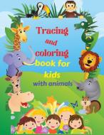 Tracing and coloring book for kids with animals: Amazing coloring book with animal and letters - Practice handwriting - Animal Coloring Pages for kids di Gabrielle Noyce edito da DISTRIBOOKS INTL INC