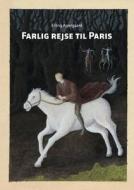 Farlig Rejse Til Paris di Erling Agergaard edito da Books On Demand