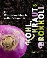 Kohl, Kraut & Brokkoli di Cornelia Haller edito da Edition Raetia