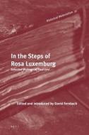 In the Steps of Rosa Luxemburg: Selected Writings of Paul Levi di Paul Levi edito da BRILL ACADEMIC PUB