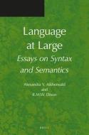 Language at Large: Essays on Syntax and Semantics di Alexandra Aikhenvald, R. M. W. Dixon edito da BRILL ACADEMIC PUB
