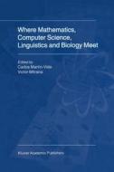 Where Mathematics, Computer Science, Linguistics and Biology Meet edito da Springer Netherlands