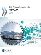 OECD Reviews of Innovation Policy: Norway 2017 di Oecd edito da LIGHTNING SOURCE INC