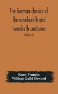 The German Classics Of The Nineteenth An di KUNO FRANCKE edito da Lightning Source Uk Ltd