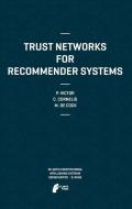 Trust Networks for Recommender Systems di Chris Cornelis, Martine De Cock, Patricia Victor edito da Atlantis Press