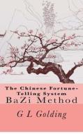 The Chinese Fortune-Telling System Bazi di G. L. Golding edito da Good Port