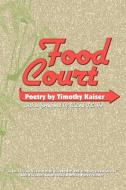 Food Court di Timothy Kaiser edito da CHAMELEON PR LTD