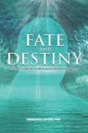 Fate and Destiny: The True Story of a Christian Development Worker di Emmanuel Opong edito da UNICORN PUB GROUP