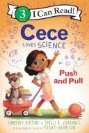 Cece Loves Science: Push and Pull di Kimberly Derting, Shelli R. Johannes edito da GREENWILLOW