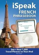Ispeak French Phrasebook di Alex Chapin edito da Mcgraw-hill Education - Europe