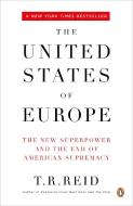 The United States of Europe: The New Superpower and the End of American Supremacy di T. R. Reid edito da PENGUIN GROUP