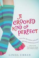 A Crooked Kind of Perfect di Linda Urban edito da HOUGHTON MIFFLIN