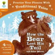 Oxford Reading Tree: Level 6: Traditional Tales Phonics How The Bear Lost His Tail And Other Stories di Roderick Hunt, Mr. Alex Brychta edito da Oxford University Press