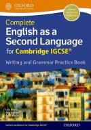 Complete English as a Second Language for Cambridge IGCSE Writing and Grammar Practice Book di Lucy Bowley, Alan Jenkins edito da Oxford University Press