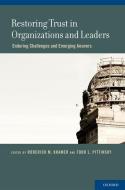 Restoring Trust in Organizations and Leaders: Enduring Challenges and Emerging Answers di Roderick M. Kramer edito da OXFORD UNIV PR