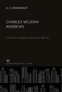 Charles Mclean Andrews di A. S. Eisenstadt edito da Columbia University Press