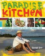 Paradise Kitchen: Caribbean Cooking with Chef Daniel Orr di Daniel Orr edito da INDIANA UNIV PR
