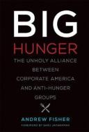 Big Hunger di Andrew Fisher edito da MIT Press Ltd