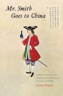 Mr. Smith Goes to China di Jessica Hanser edito da Yale University Press