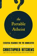 The Portable Atheist di Christopher Hitchens edito da INGRAM PUBLISHER SERVICES US