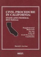 Levine's Civil Procedure in California: State and Federal, 2013 Edition, Supplemental Materials for Use with All Civil Procedure Casebooks di David I. Levine edito da West Academic