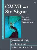 CMMI and Six SIGMA: Partners in Process Improvement di Jeannine M. Siviy, M. Lynn Penn, Robert W. Stoddard edito da ADDISON WESLEY PUB CO INC