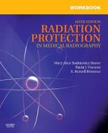 Workbook For Radiation Protection In Medical Radiography di Mary Alice Statkiewicz-Sherer, Paula J. Visconti, E. Russell Ritenour edito da Elsevier - Health Sciences Division