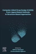Computer Aided Drug Deisgn (Cadd): From Ligand-Based Methods to Structure-Based Approaches edito da ELSEVIER