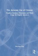 The Accurate Use Of Chinese di Wen-Hua Teng edito da Taylor & Francis Ltd