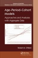 Age-period-cohort Models di Robert O'Brien edito da Taylor & Francis Ltd