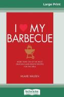 I Love My Barbecue di Hilaire Walden edito da ReadHowYouWant