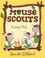 Mouse Scouts: Camp Out di Sarah Dillard edito da YEARLING