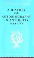 A History Of Autobiography In Antiquity di Georg Misch edito da Taylor & Francis Ltd