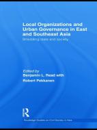 Local Organizations and Urban Governance in East and Southeast Asia edito da Taylor & Francis Ltd