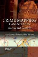 Crime Mapping Case Studies di Spencer Chainey edito da Wiley-Blackwell