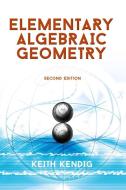 Elementary Algebraic Geometry: Seco di Keith Kendig edito da Dover Publications Inc.