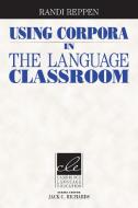 Using Corpora in the Language Classroom di Randi Reppen edito da Cambridge University Press