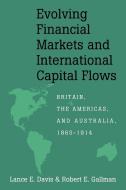 Evolving Financial Markets and International Capital Flows di Lance E. Davis, Robert E. Gallman edito da Cambridge University Press